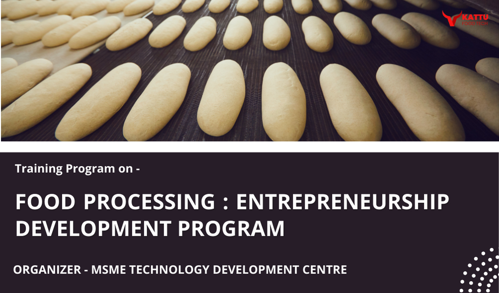 Food Processing : Entrepreneurship Development Program - MSME | KATTUFOODTECH