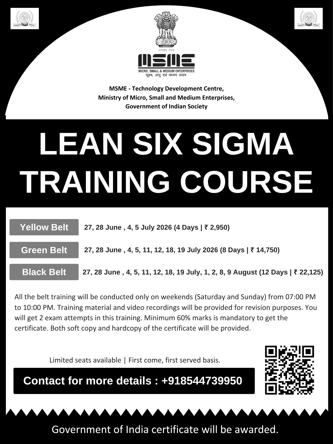 Yellow Belt: 27, 28 June , 4, 5 July 2026 (4 Days | ₹ 2,950) Green Belt: 27, 28 June , 4, 5, 11, 12, 18, 19 July 2026 (8 Days | ₹ 14,750) Black Belt: 27, 28 June , 4, 5, 11, 12, 18, 19 July 2026, 1, 2, 8, 9 August 2026 (12 Days | ₹ 22,125) Time: 7:00 PM – 10:00 PM (IST) Mode: Online – Live on Zoom Meeting Medium: English Note: A few sessions of the Black Belt training (1, 2, 8, 9 Aug 2026 ) will be conducted from 3:00 PM to 6:00 PM || kTTUFOODTECH